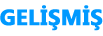 GELİŞMİŞ